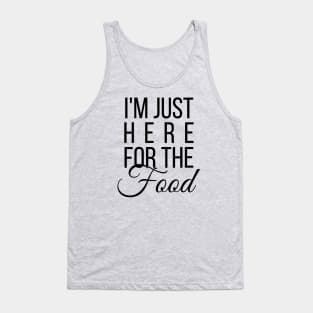 Just Here For The Food Tank Top